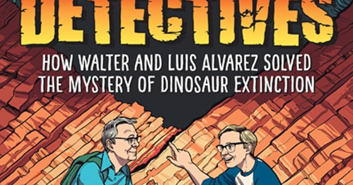 The Doomsday Detectives How Walter and Luis Alvarez Solved the Mystery