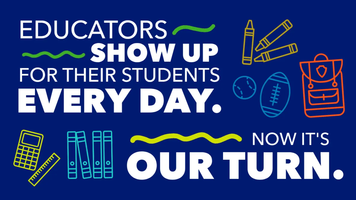 Educators show up for their students every day. Now it's our turn.