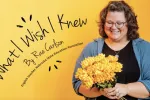 Photo of Rae Carlson with text "What I Wish I Knew"