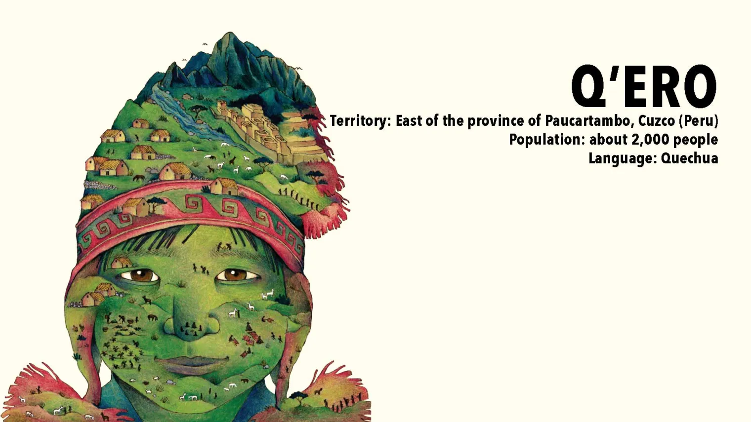 Q’ERO Territory: East of the province of Paucartambo, Cuzco (Peru), Population: about 2,000 people, Language: Quechua