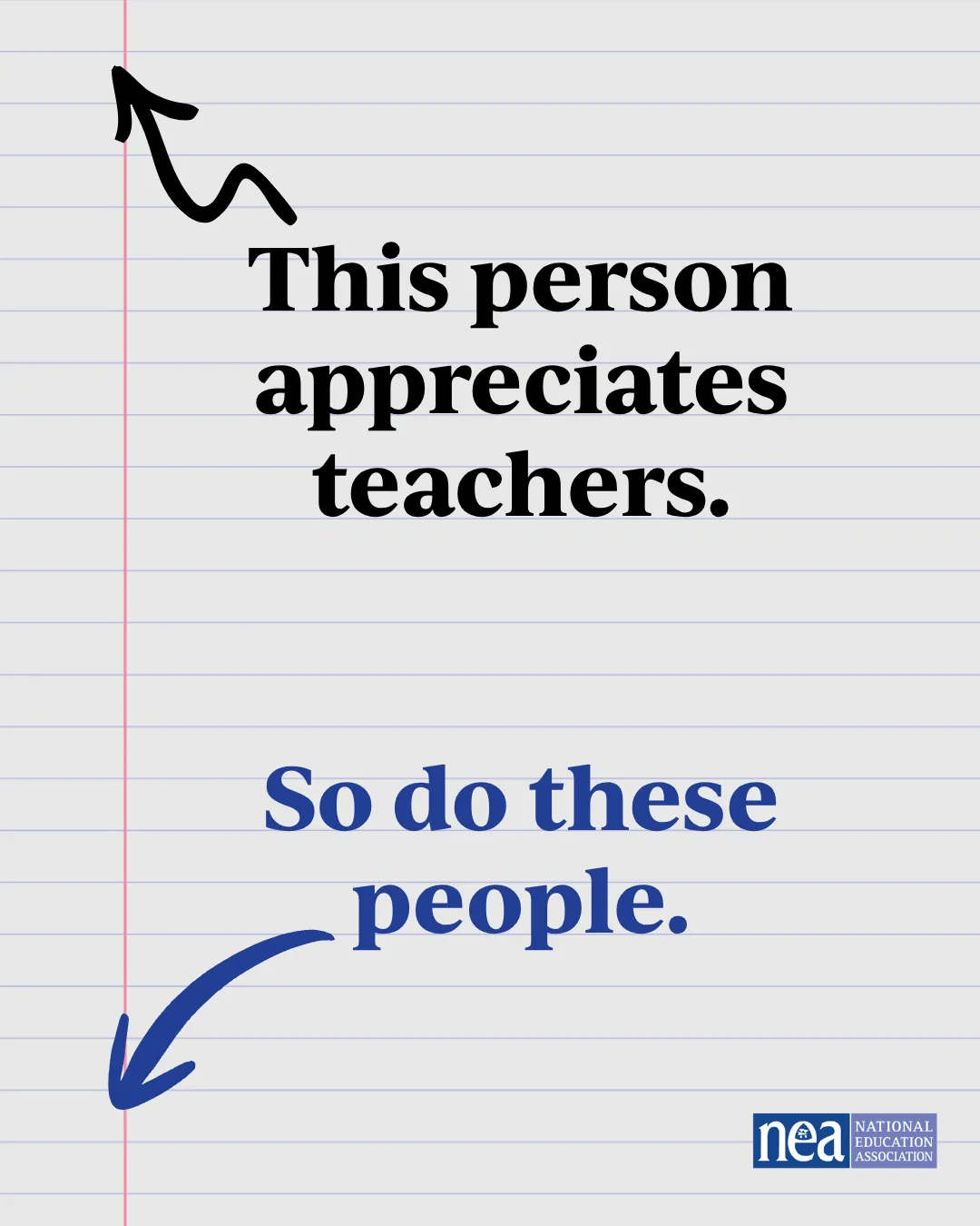 An image of binder paper with two arrows, one pointing to the top left saying "This person appreciates teachers." and the other pointing to the bottom left saying "So do these people."