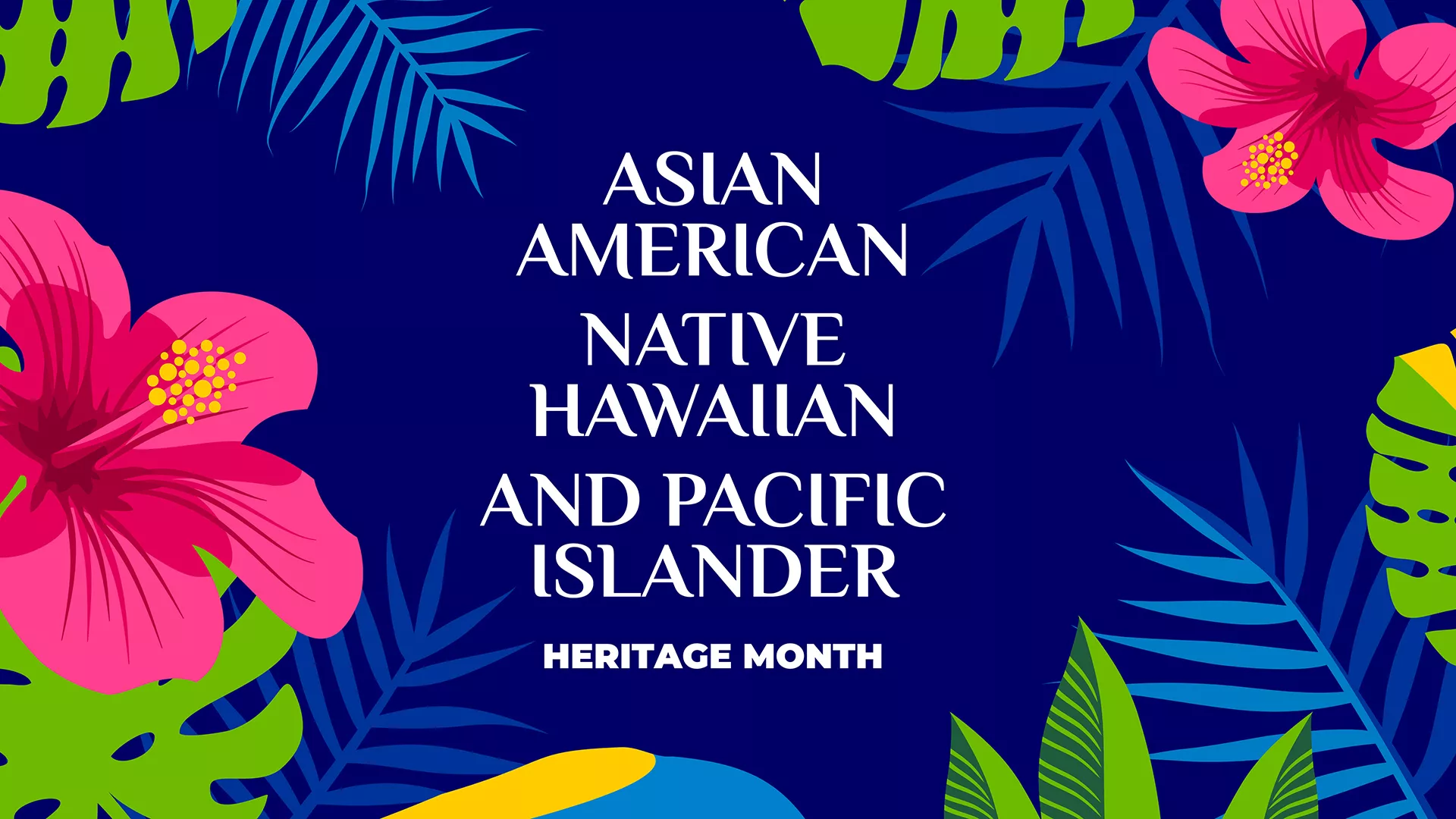 graphic with blue background, tropical flowers and the words Asian American Native Hawaiaan and Pacific Islander Heritage Month