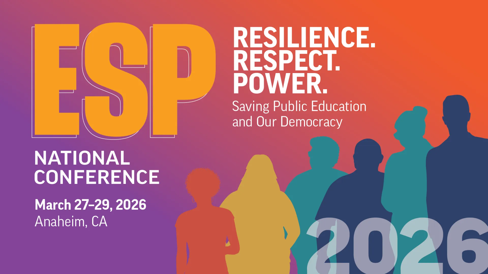 Hero graphic with a purple to red gradient background and colorful silhouettes of diverse people in the bottom right corner. A white faded "2026" is displayed over of the silhouettes. The left text overlay includes ESP in large font, with National Conference March 27-29, 2026 Anaheim, CA underneath. The right text overlay says Resilience. Respect. Power. Saving Public Education and Our Democracy.