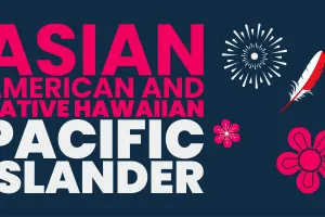Large text, in pink and white colors, reading "Asian American and Native Hawaiian Pacific Islander, against a dark blue background. 