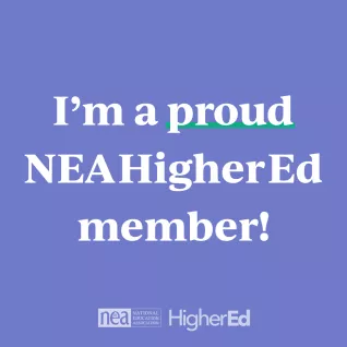 I'm a PROUD NEA HigherEd member!