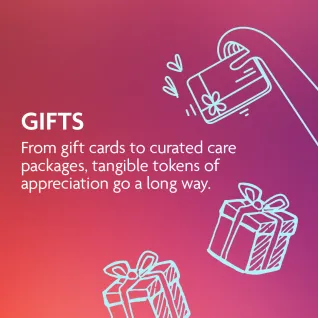 Gifts: From gift cards to curated care packages, tangible tokens of appreciation go a long way.