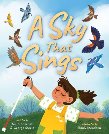 cover of A Sky that Sings showing a young girl with eyes closed and a cane outside listening to birds in the sky