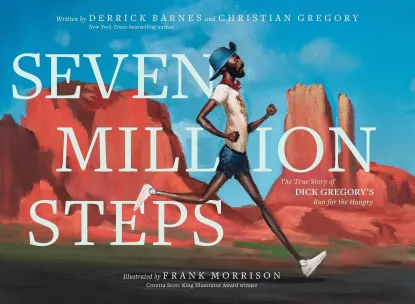 Seven Million Steps: The True Story of Dick Gregory’s Run for the Hungry