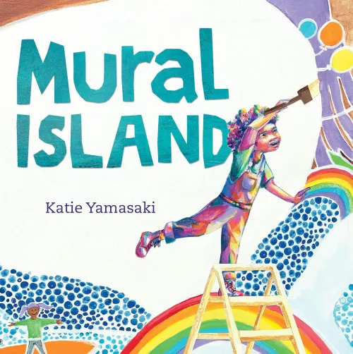 cover of Mural Island showing a girl standing on a ladder painting in bright colors with a rainbow in the background