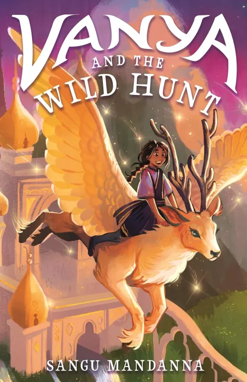Book cover of Vanya and the Wild Hunt showing an illustration of an Indian girl riding a winged flying stag