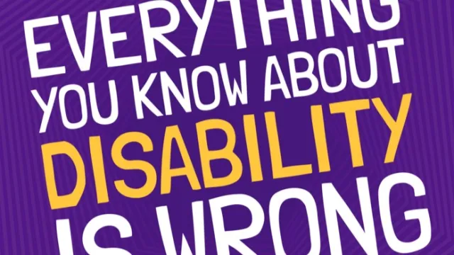 Everything You Know About Disability is Wrong