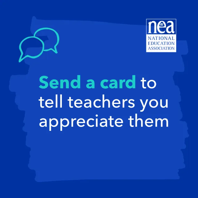 Send a card to the tell teachers you appreciate them